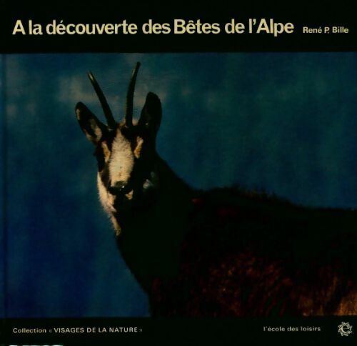 Livrenpoche : A la découverte des bêtes de l'Alpe - René Pierre Bille - Livre