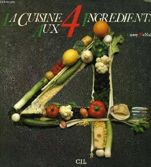 Livrenpoche : La cuisine aux 4 ingrédients - Henry McNulty - Livre