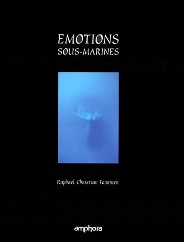Emotions sous-marines - Raphaël-Christian Fournier - Livre