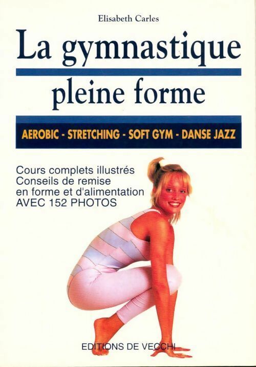 La gymnastique pleine forme - Elisabeth Carles -  De Vecchi GF - Livre