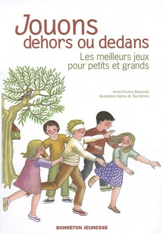 Livrenpoche : Jouons dehors ou dedans : Les meilleurs jeux pour petits et grands - Anne-Christine Beauvalia - Livre
