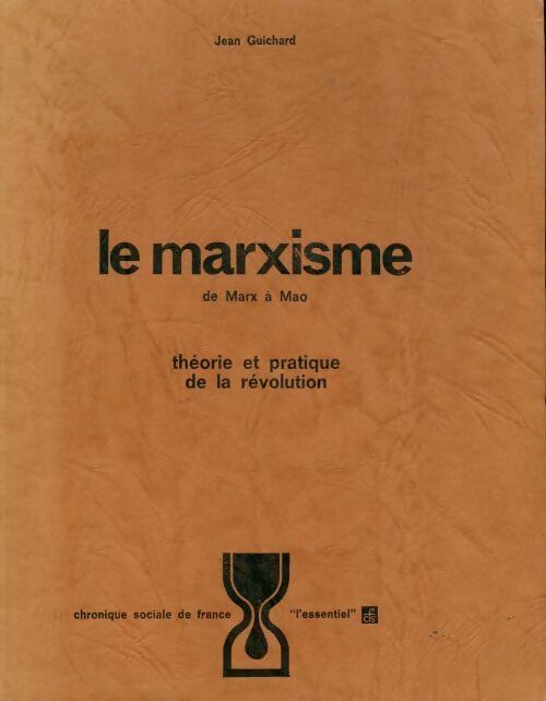 Livrenpoche : Le marxisme de Marx à Mao. Théorie et pratique de la révolution - Jean Guichard - Livre