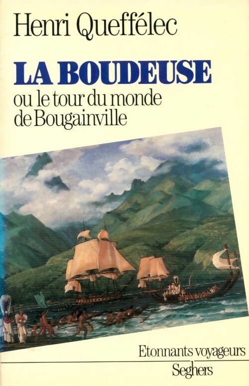 La boudeuse ou le tour du monde de Bougainville - Henri Quéffelec -  Etonnants voyageurs - Livre