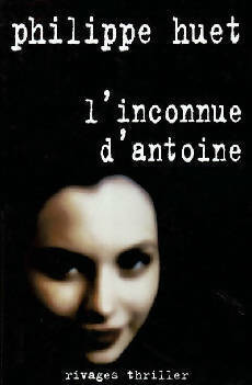 Livrenpoche : L'inconnue d'Antoine - Philippe Huet - Livre