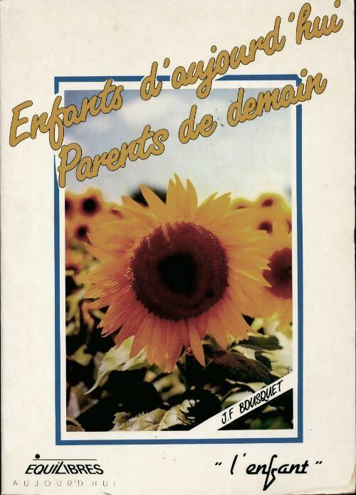 Livrenpoche : Enfants d'aujourd'hui. Parents de demain - J.F. Bousquet - Livre