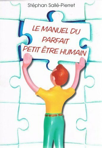 Livrenpoche : Le manuel du parfait petit être humain - Stéphan Sallé-Pierret - Livre