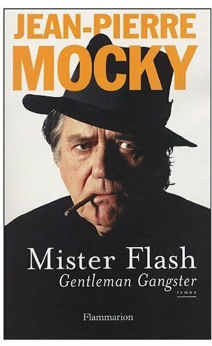 Livrenpoche : Mister flash. Gentleman gangster - Jean-Pierre Mocky - Livre