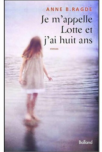 Livrenpoche : Je m'appelle Lotte et j'ai huit ans - Anne B. Ragde - Livre