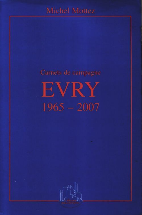 Livrenpoche : Carnets de campagne Evry 1965-2007 - Michel Mottez - Livre