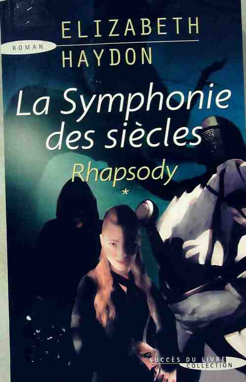 Livrenpoche : La symphonie des siècles Tome I : Rhapsody - Elizabeth Haydon - Livre