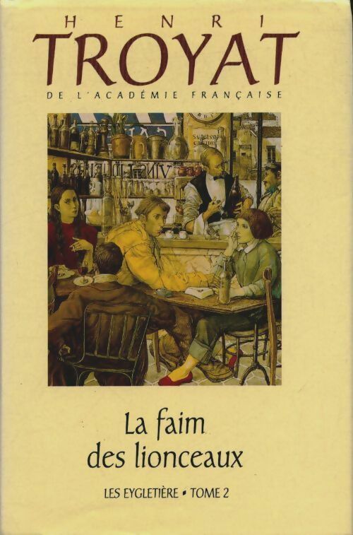 Livrenpoche : Les Eygletière Tome II : La faim des lionceaux - Henri Troyat - Livre