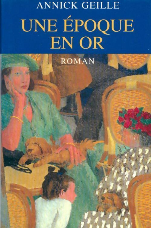 Livrenpoche : Une époque en or - Annick Geille - Livre