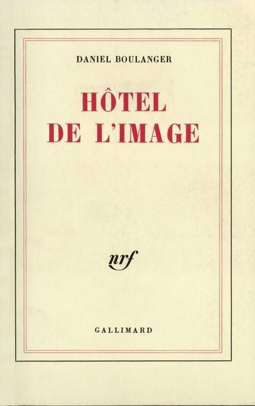 Hôtel de l'image - Daniel Boulanger -  Gallimard GF - Livre