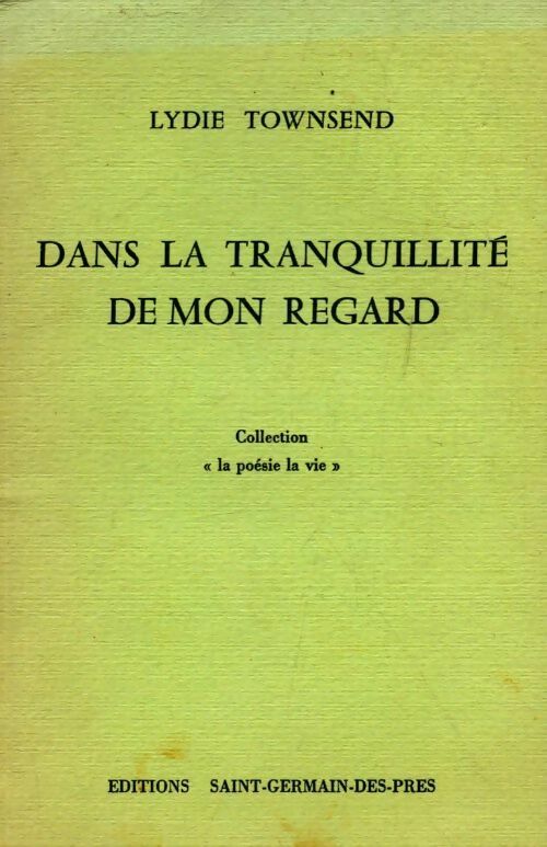 Livrenpoche : Dans la tranquillité de mon regard - Lydie Townsend - Livre