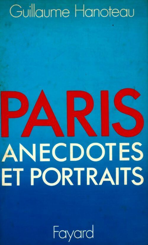 Livrenpoche : Paris anecdotes et portraits - Guillaume Hanoteau - Livre