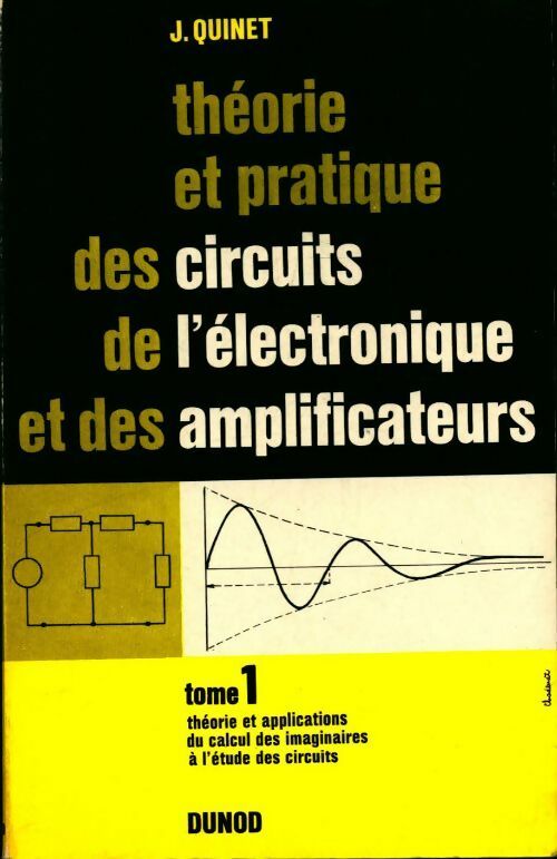 Livrenpoche : Théorie et pratique des circuit de l?électronique et des amplificateurs Tome I - Jean Quinet - Livre
