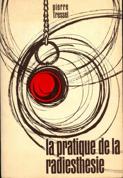 Livrenpoche : La pratique de la radiesthésie - Pierre Tressel - Livre