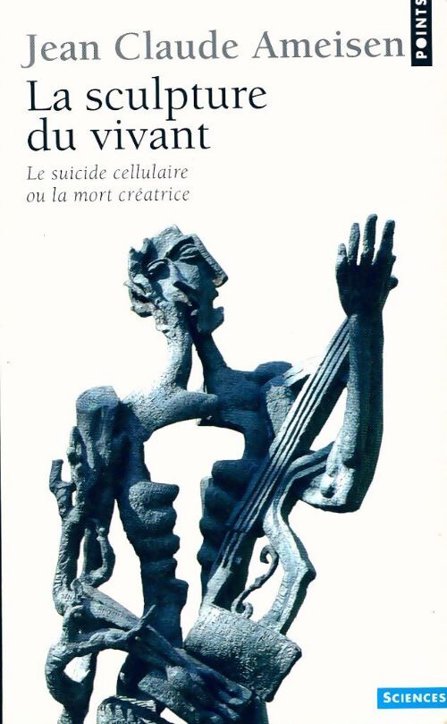 La sculpture du vivant - Jean-Claude Ameisen - Livre