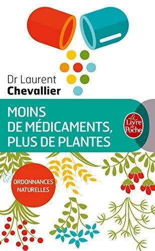 Livrenpoche : Moins de médicaments, plus de plantes - Laurent Chevallier - Livre