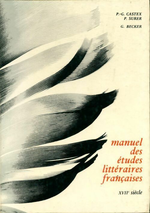 Livrenpoche : Manuel des études littéraires françaises Tome III : XVIIe siècle - Castex P., Surer P. - Livre