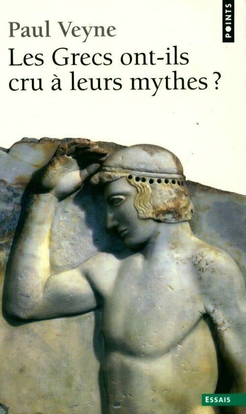 Livrenpoche : Les grecs ont-ils cru à leurs mythes ? Essai sur l'imagination constituante - Paul Veyne - Livre