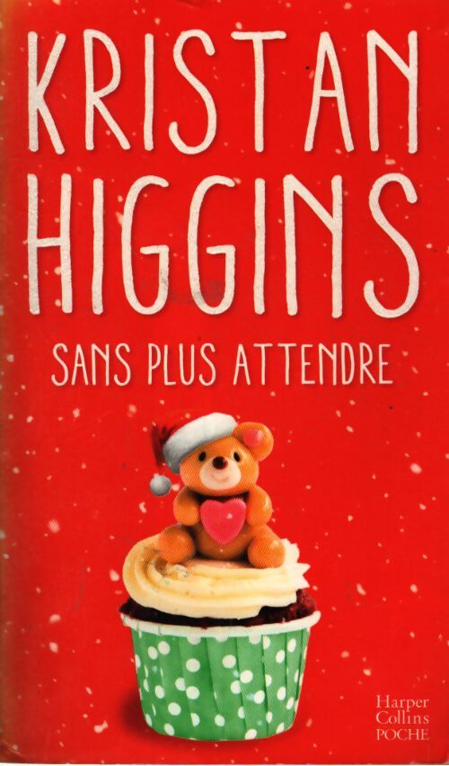 Sans plus attendre - Kristan Higgins - Livre