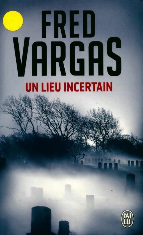 Livrenpoche : Un lieu incertain - Fred Vargas - Livre