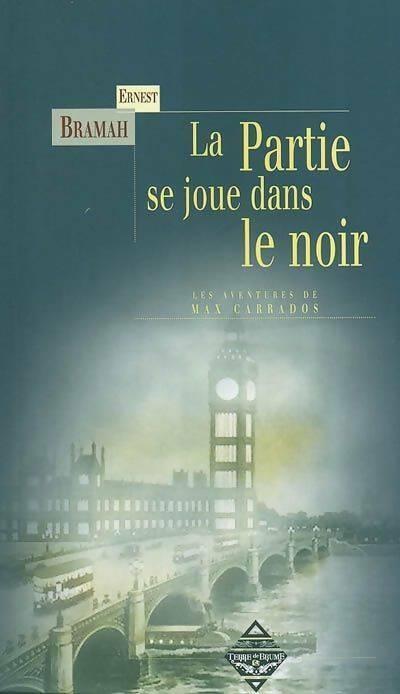 Livrenpoche : Les enquêtes de Max Carrados Tome I : La partie se joue dans le noir - Ernest Bramah - Livre