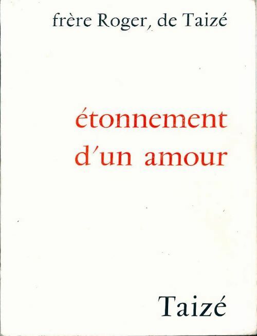 Livrenpoche : Etonnement d'un amour Tome I : Journal 1974 - 1976 - Roger Taizé - Livre