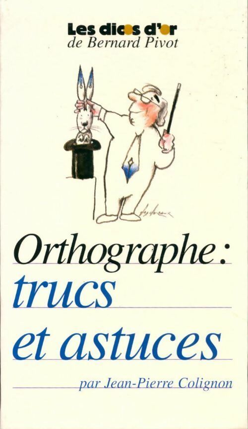 Livrenpoche : Orthographe : trucs et astuces - Jean-Pierre Colignon - Livre