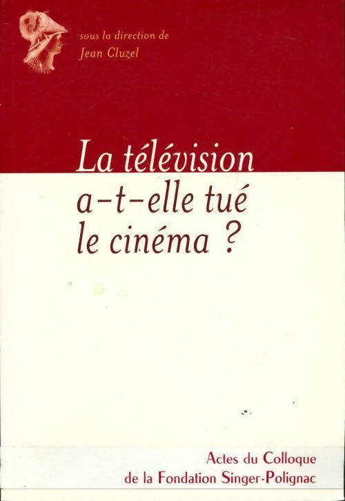 Livrenpoche : La télévision a-t-elle tué le cinéma ? - Jean Cluzel - Livre