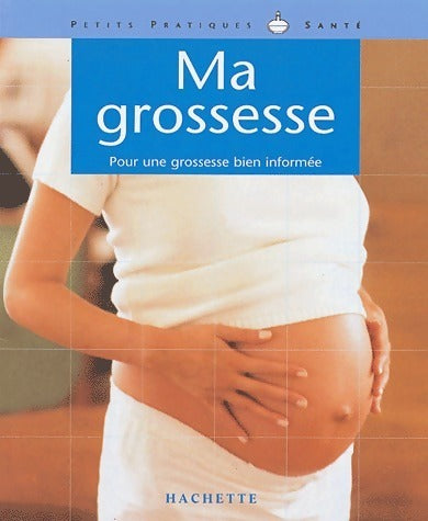 Livrenpoche : Ma grossesse. Pour une grossesse bien informée - Frédéric Costa - Livre