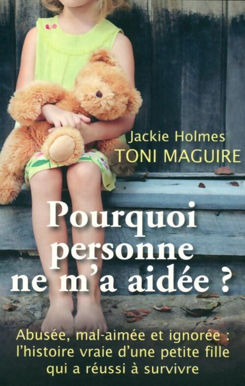 Livrenpoche : Pourquoi personne ne m'a aidée ? - Jackie Holmes, Jackie Holmes Et Toni Maguire - Livre