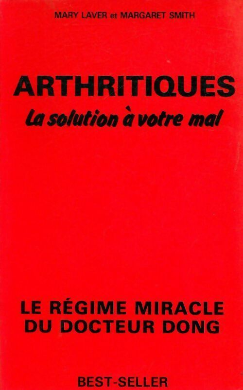 Livrenpoche : Arthritiques. La solution à votre mal. Le régime miracle du docteur Dong - Mary Laver, Margaret Smith - Livre