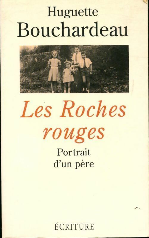 Les roches rouges. Portrait d'un père - Huguette Bouchardeau -  Ecriture GF - Livre