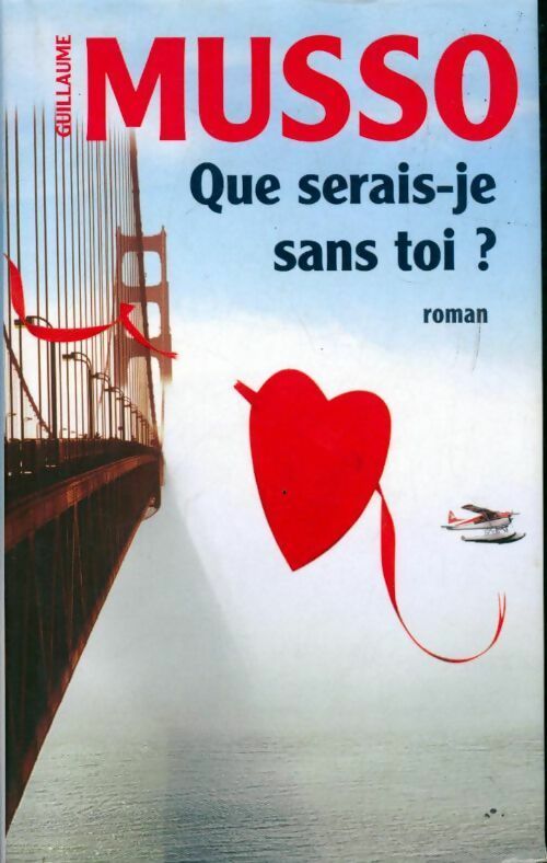 Livrenpoche : Que serais-je sans toi ? - Guillaume Musso - Livre