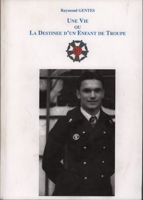 Livrenpoche : Une vie ou la destinée d'un enfant de troupe - Raymond Gentes - Livre