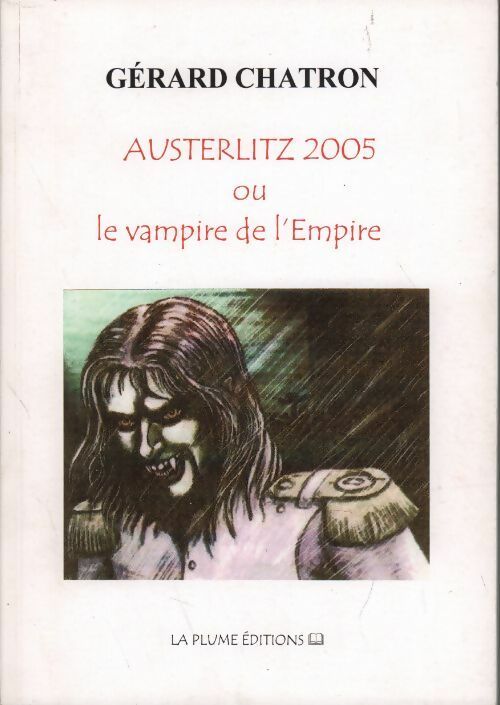 Livrenpoche : Austerlitz 2005 ou le vampire de l'Empire - Gérard Chatron - Livre