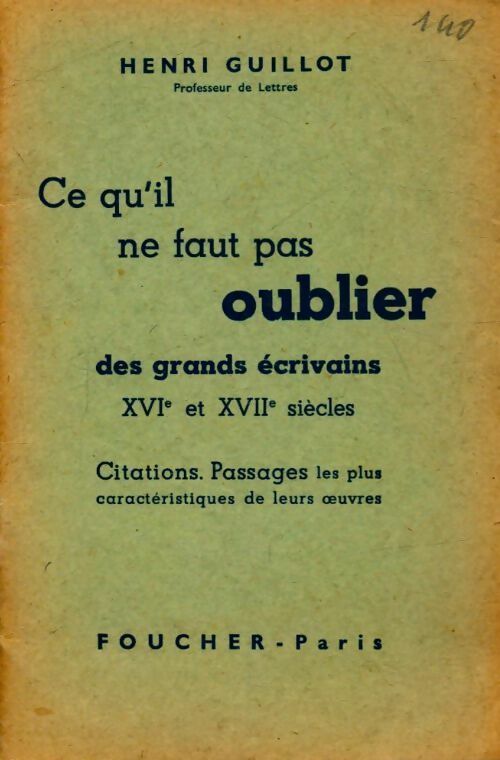 Livrenpoche : Ce qu'il ne faut pas oublier des grands écrivains XVIe et XVIIe siècles - Henri Guillot - Livre