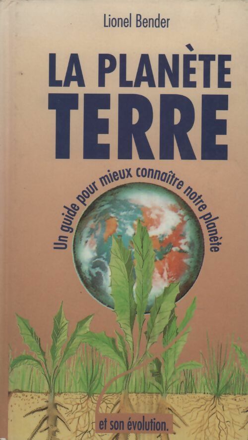 Livrenpoche : La planète terre. Un guide pour mieux connaître notre planète - Lionel Bender - Livre