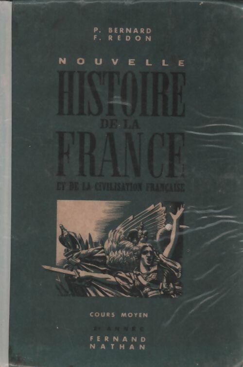 Nouvelle histoire de la France et de la civilisation française cours moyen 2e année - P. Bernard -  Nathan GF - Livre