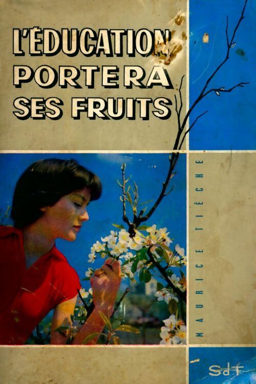 Livrenpoche : L'éducation portera ses fruits - Maurice Tièche - Livre
