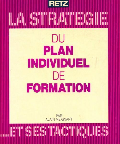 Livrenpoche : La stratégie du plan individuel de formation... et ses tactiques - Alain Meignant - Livre