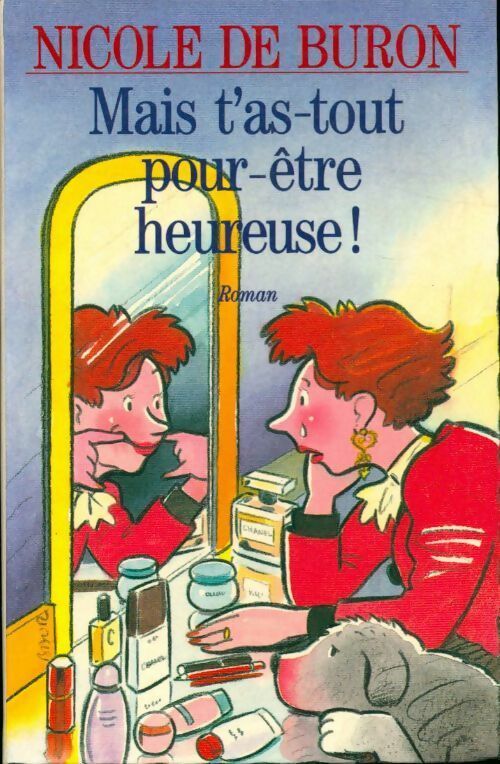 Livrenpoche : Mais t'as-tout-pour-être-heureuse ! - Nicole De Buron - Livre