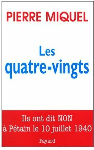Livrenpoche : Les quatre-vingts. Ils ont dit non à Pétain le 10 juillet 1940 - Pierre Miquel - Livre