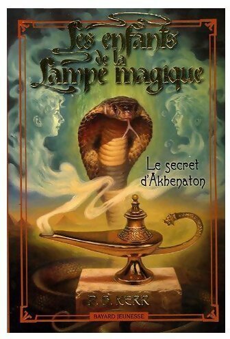 Livrenpoche : Les enfants de la lampe magique Tome I : Le secret d'Akhenaton - P.-B. Kerr - Livre