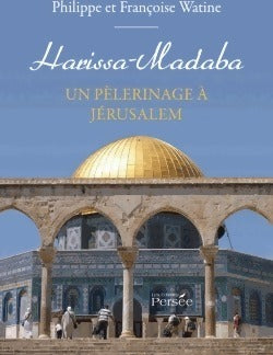 Livrenpoche : Harissa-Madaba. Un pèlerinage à Jérusalem - Philippe Watine, Françoise Watine - Livre