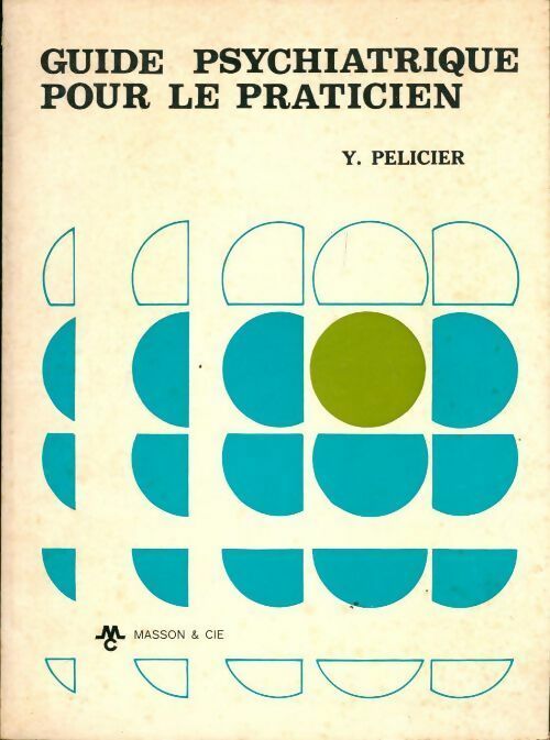 Guide psychiatrique pour le praticien - Yves Pélicier -  Masson GF - Livre