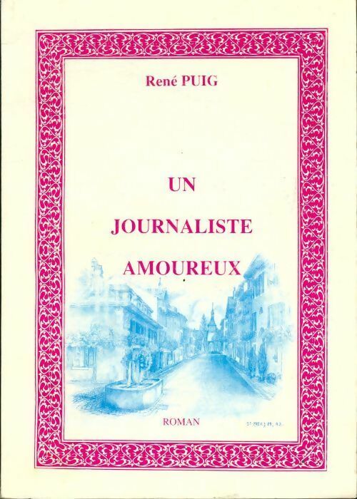 Livrenpoche : Un journaliste amoureux - René Puig - Livre