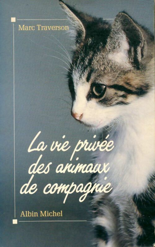 La vie privée des animaux de compagnie - Marc Traverson -  Albin Michel GF - Livre